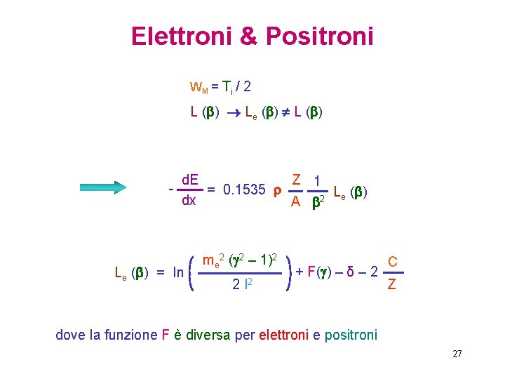 Elettroni & Positroni WM = Ti / 2 L ( ) Le ( )