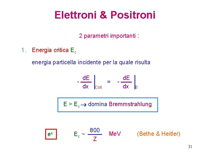 Elettroni & Positroni 2 parametri importanti : 1. Energia critica Ec energia particella incidente