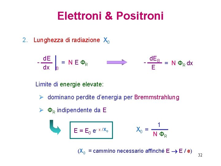 Elettroni & Positroni 2. Lunghezza di radiazione X 0 - d. E dx B