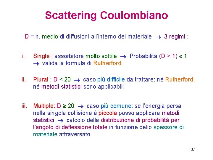 Scattering Coulombiano D = n. medio di diffusioni all’interno del materiale 3 regimi :