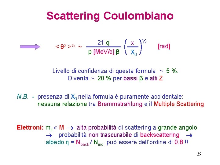 Scattering Coulombiano < θ 2 >½ ~ 21 q x p [Me. V/c] β