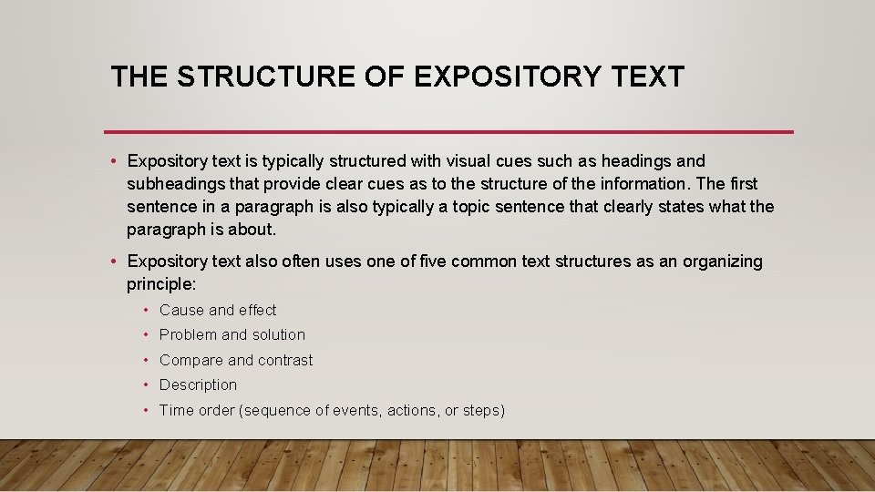 THE STRUCTURE OF EXPOSITORY TEXT • Expository text is typically structured with visual cues