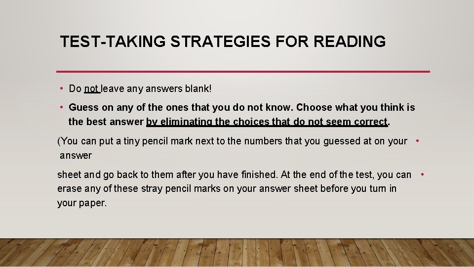 TEST-TAKING STRATEGIES FOR READING • Do not leave any answers blank! • Guess on
