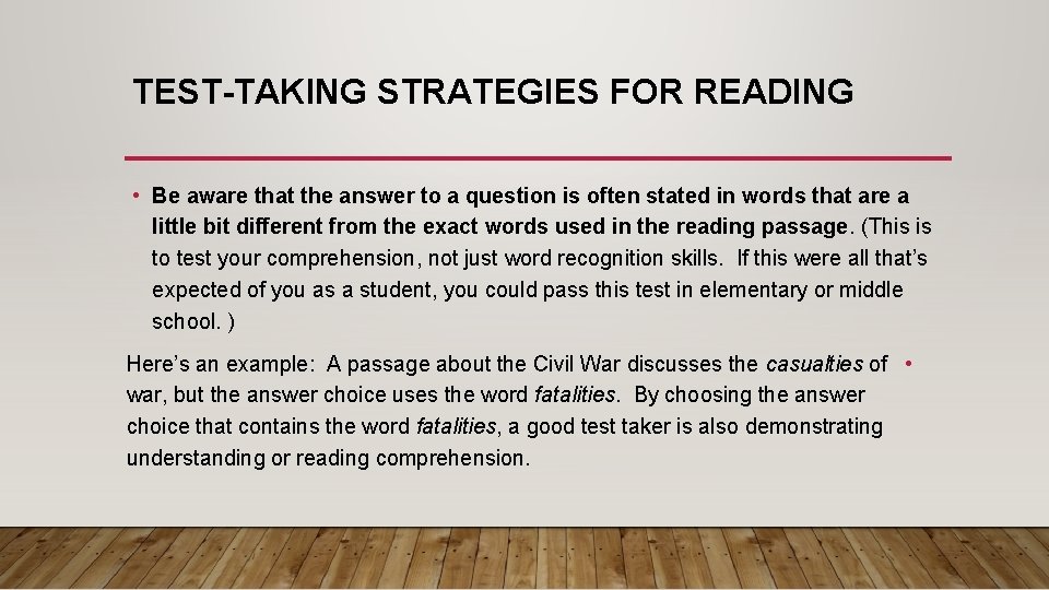 TEST-TAKING STRATEGIES FOR READING • Be aware that the answer to a question is
