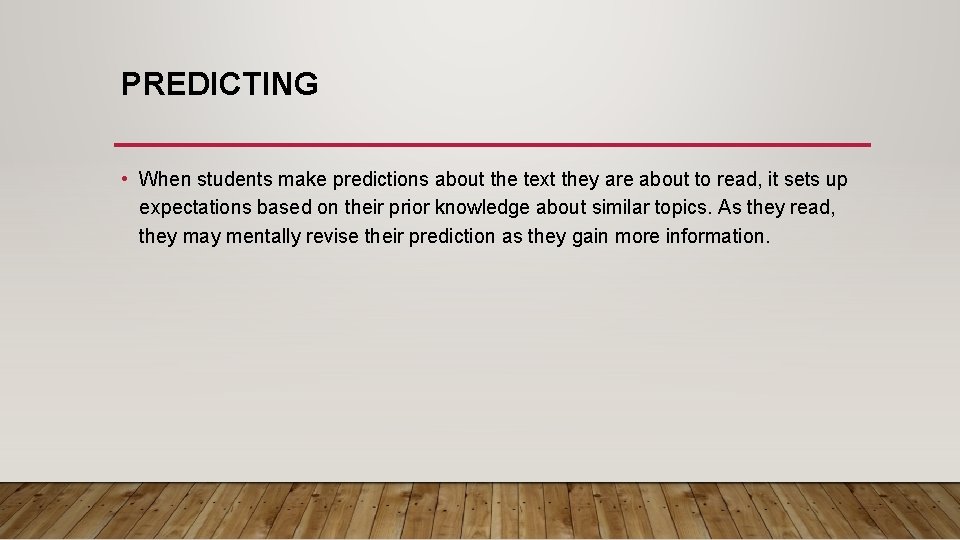 PREDICTING • When students make predictions about the text they are about to read,