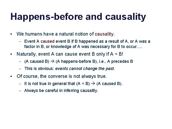 Happens-before and causality • We humans have a natural notion of causality. – Event