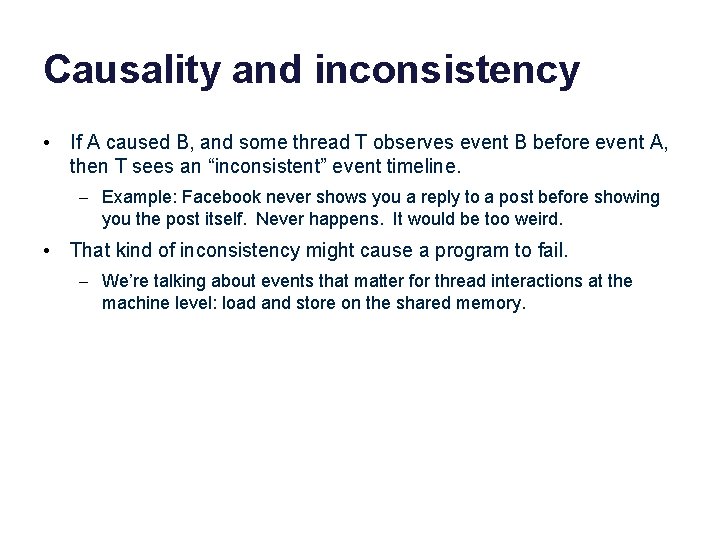 Causality and inconsistency • If A caused B, and some thread T observes event