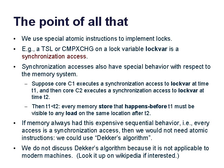 The point of all that • We use special atomic instructions to implement locks.