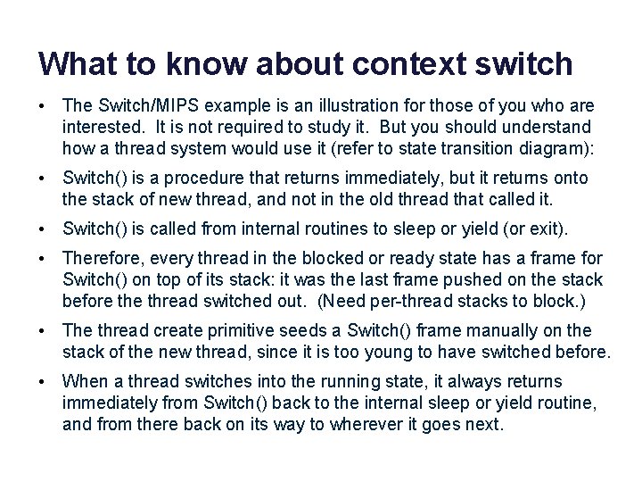 What to know about context switch • The Switch/MIPS example is an illustration for