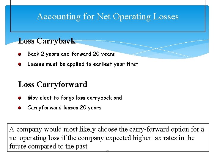 Accounting for Net Operating Losses Loss Carryback Back 2 years and forward 20 years