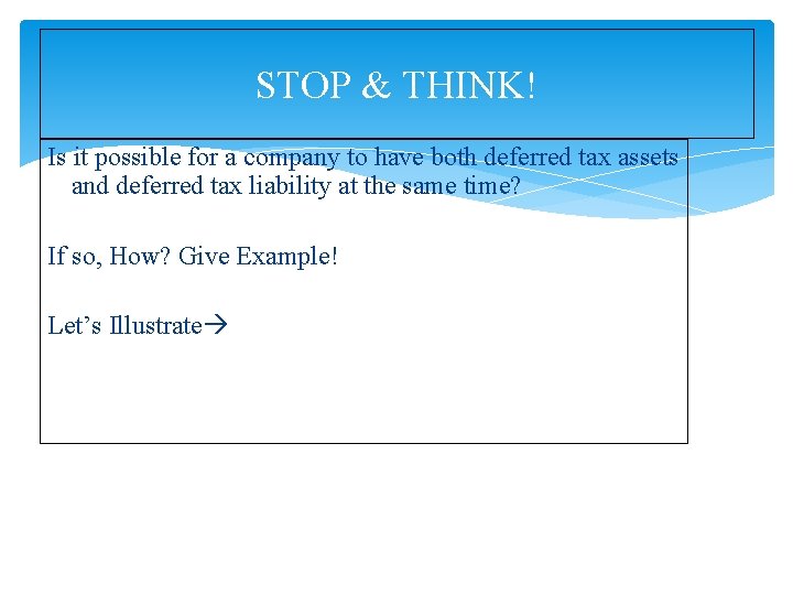 STOP & THINK! Is it possible for a company to have both deferred tax