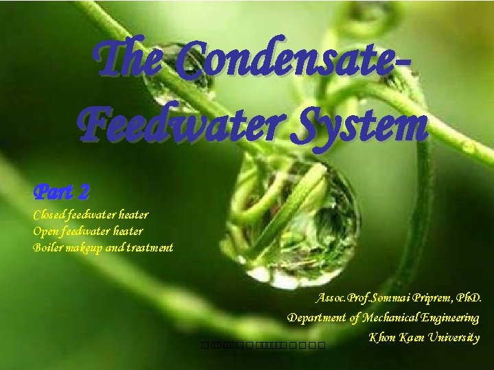 The Condensate. Feedwater System Part 2 Closed feedwater heater Open feedwater heater Boiler makeup