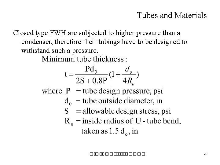 Tubes and Materials Closed type FWH are subjected to higher pressure than a condenser,