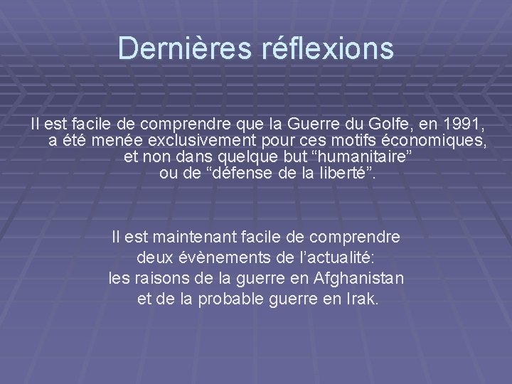 Dernières réflexions Il est facile de comprendre que la Guerre du Golfe, en 1991,