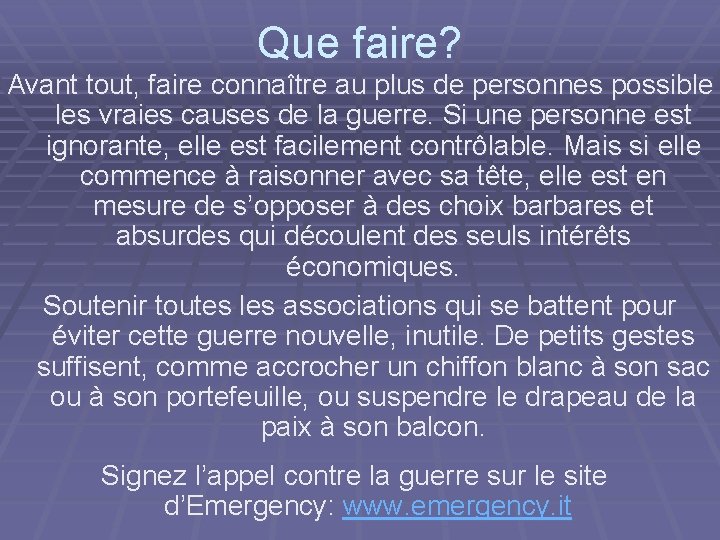 Que faire? Avant tout, faire connaître au plus de personnes possible les vraies causes