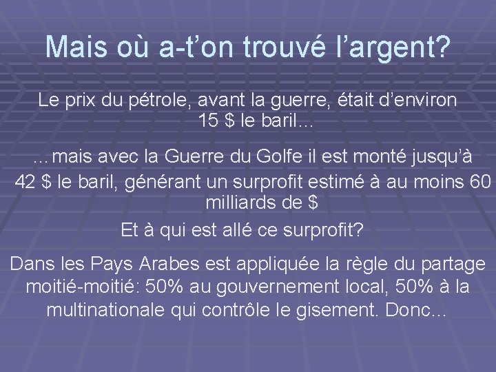 Mais où a-t’on trouvé l’argent? Le prix du pétrole, avant la guerre, était d’environ