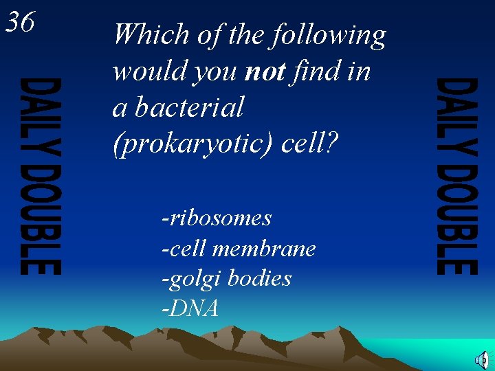 36 Which of the following would you not find in a bacterial (prokaryotic) cell?
