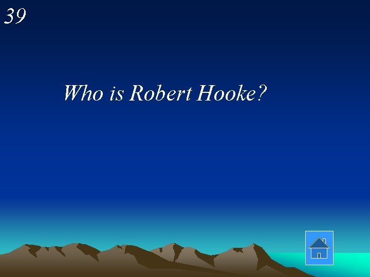 39 Who is Robert Hooke? 