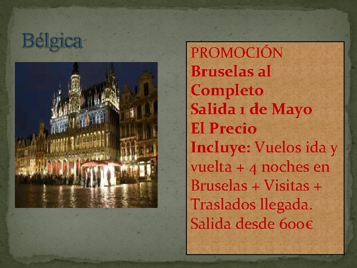 Bélgica PROMOCIÓN Bruselas al Completo Salida 1 de Mayo El Precio Incluye: Vuelos ida