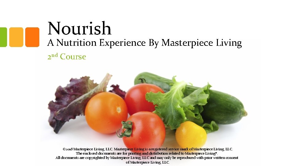 Nourish A Nutrition Experience By Masterpiece Living 2 nd Course © 2018 Masterpiece Living,