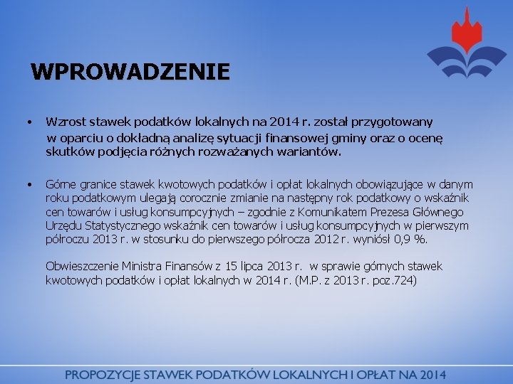 WPROWADZENIE • Wzrost stawek podatków lokalnych na 2014 r. został przygotowany w oparciu o