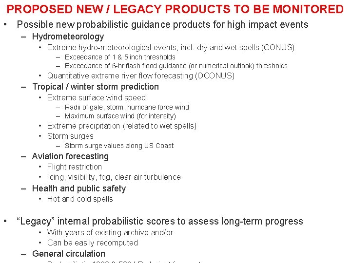 PROPOSED NEW / LEGACY PRODUCTS TO BE MONITORED • Possible new probabilistic guidance products