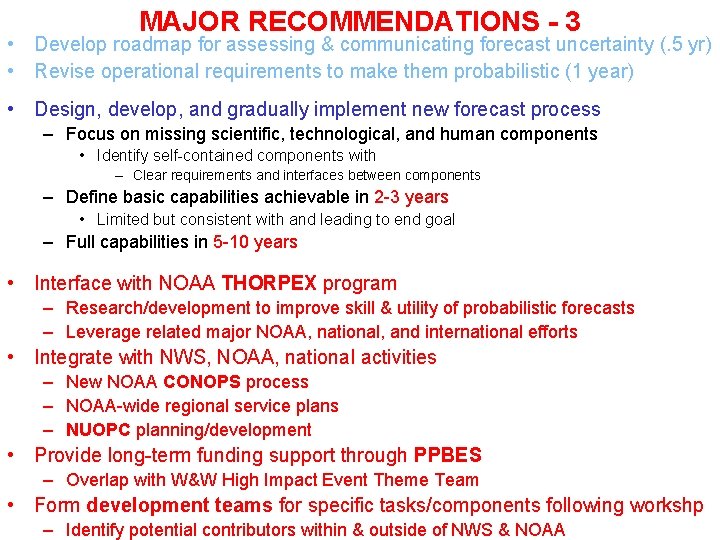 MAJOR RECOMMENDATIONS - 3 • Develop roadmap for assessing & communicating forecast uncertainty (.