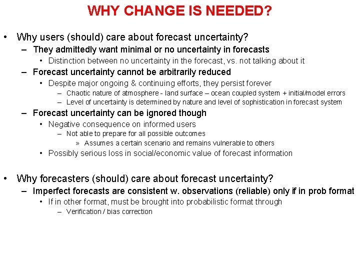 WHY CHANGE IS NEEDED? • Why users (should) care about forecast uncertainty? – They