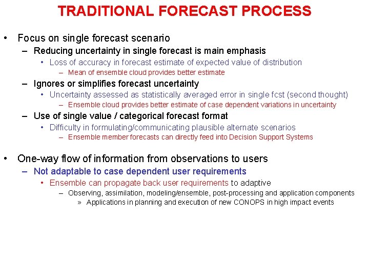 TRADITIONAL FORECAST PROCESS • Focus on single forecast scenario – Reducing uncertainty in single