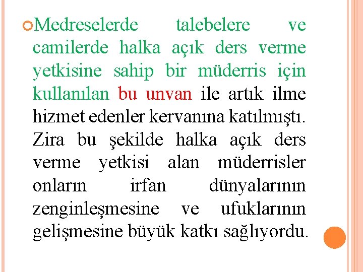  Medreselerde talebelere ve camilerde halka açık ders verme yetkisine sahip bir müderris için