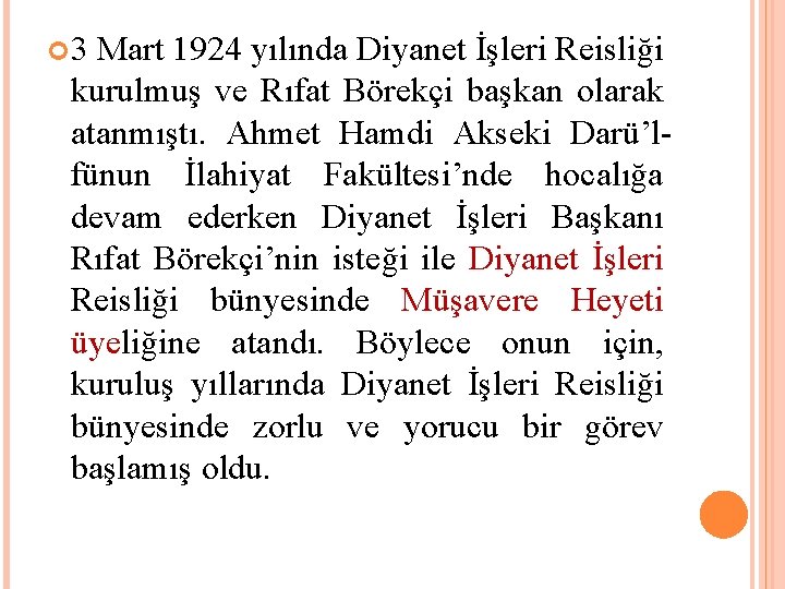  3 Mart 1924 yılında Diyanet İşleri Reisliği kurulmuş ve Rıfat Börekçi başkan olarak