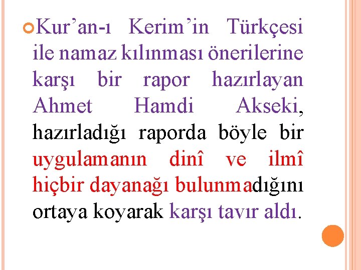  Kur’an-ı Kerim’in Türkçesi ile namaz kılınması önerilerine karşı bir rapor hazırlayan Ahmet Hamdi