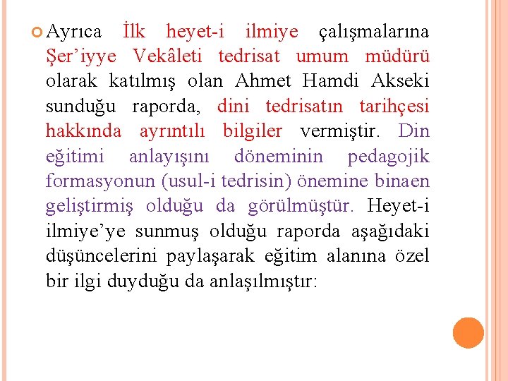  Ayrıca İlk heyet-i ilmiye çalışmalarına Şer’iyye Vekâleti tedrisat umum müdürü olarak katılmış olan