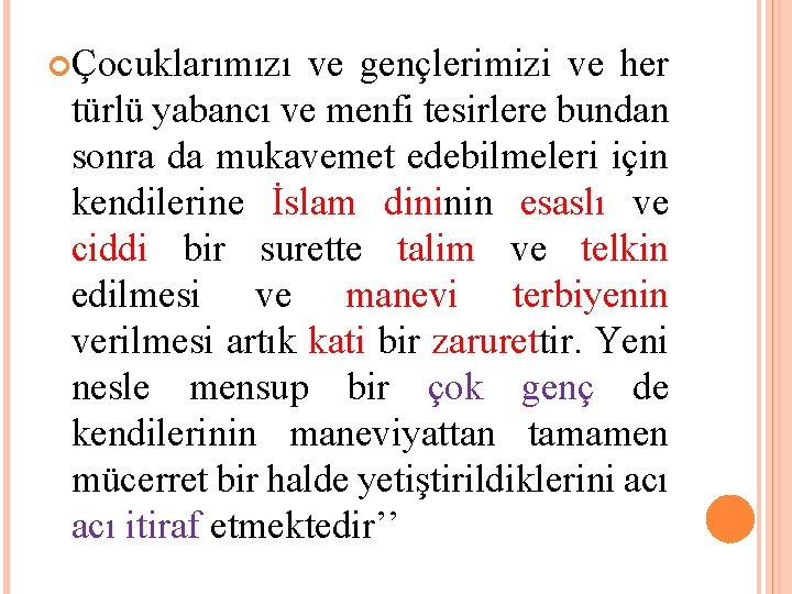  Çocuklarımızı ve gençlerimizi ve her türlü yabancı ve menfi tesirlere bundan sonra da