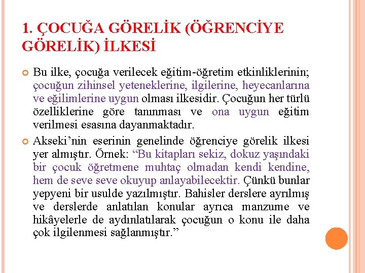 1. ÇOCUĞA GÖRELİK (ÖĞRENCİYE GÖRELİK) İLKESİ Bu ilke, çocuğa verilecek eğitim-öğretim etkinliklerinin; çocuğun zihinsel