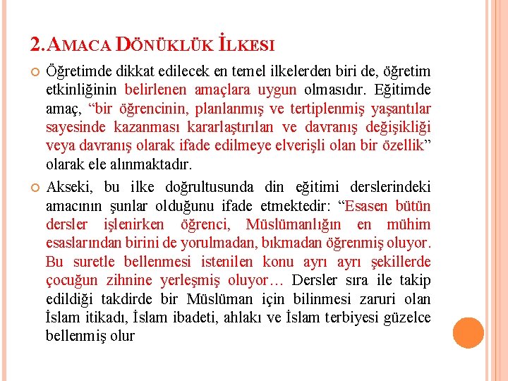 2. AMACA DÖNÜKLÜK İLKESI Öğretimde dikkat edilecek en temel ilkelerden biri de, öğretim etkinliğinin