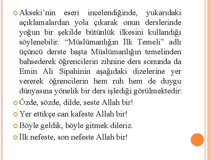  Akseki’nin eseri incelendiğinde, yukarıdaki açıklamalardan yola çıkarak onun derslerinde yoğun bir şekilde bütünlük