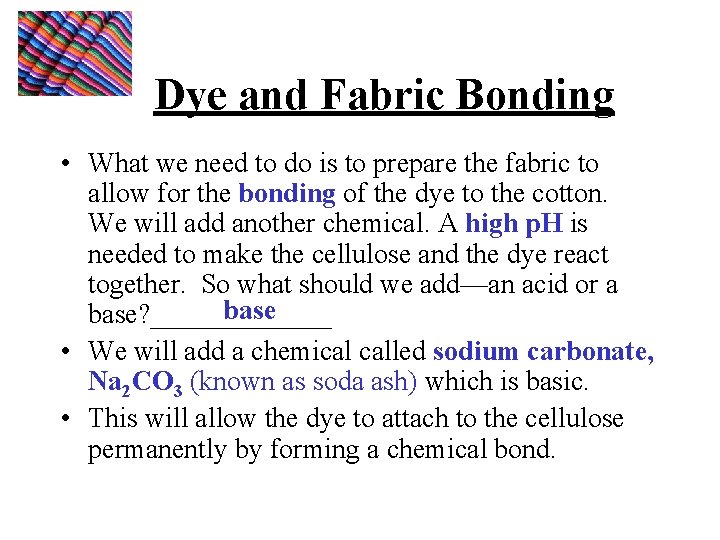 Dye and Fabric Bonding • What we need to do is to prepare the