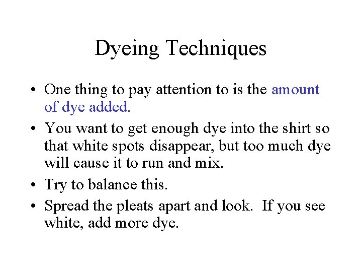 Dyeing Techniques • One thing to pay attention to is the amount of dye