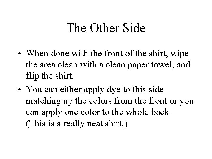 The Other Side • When done with the front of the shirt, wipe the