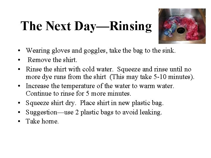 The Next Day—Rinsing • Wearing gloves and goggles, take the bag to the sink.