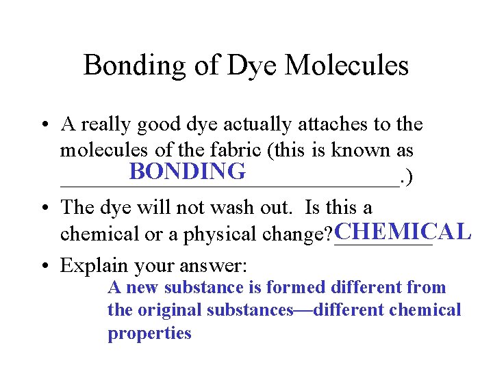 Bonding of Dye Molecules • A really good dye actually attaches to the molecules