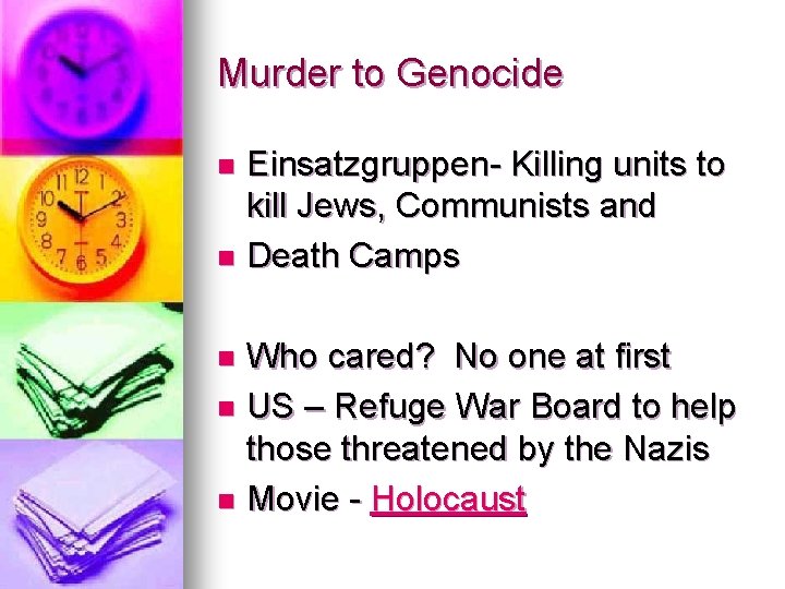Murder to Genocide Einsatzgruppen- Killing units to kill Jews, Communists and n Death Camps