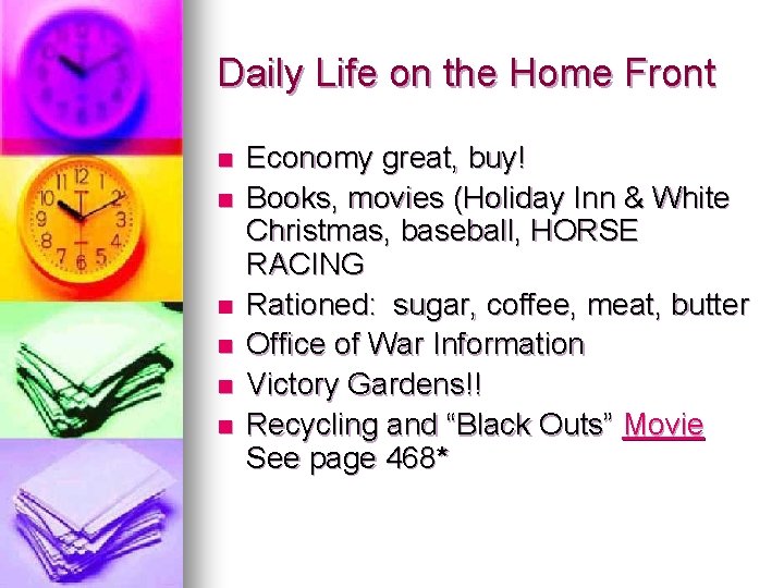 Daily Life on the Home Front n n n Economy great, buy! Books, movies