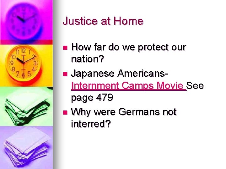 Justice at Home How far do we protect our nation? n Japanese Americans. Internment