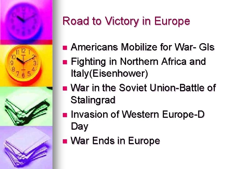 Road to Victory in Europe Americans Mobilize for War- GIs n Fighting in Northern