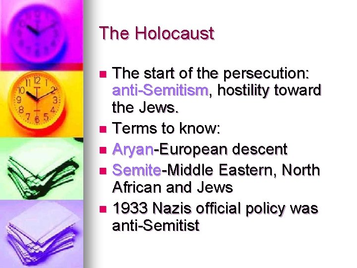 The Holocaust The start of the persecution: anti-Semitism, hostility toward the Jews. n Terms