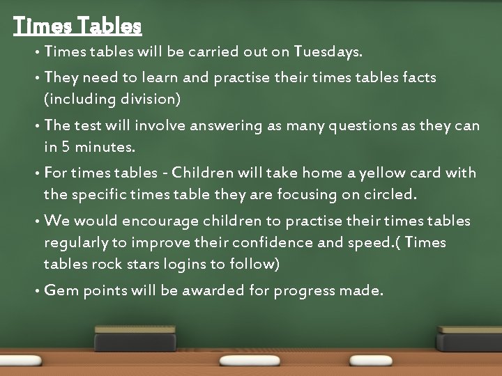 Times Tables Times tables will be carried out on Tuesdays. • They need to