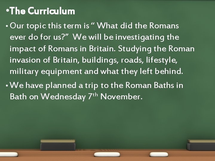  • The Curriculum • Our topic this term is “ What did the