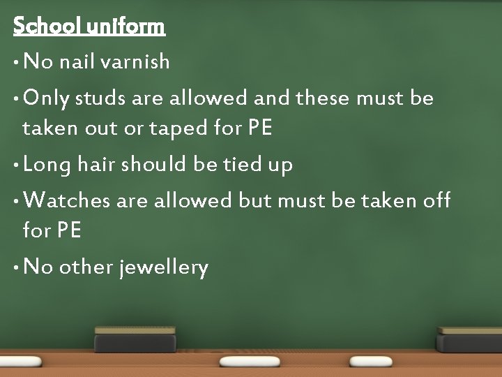 School uniform • No nail varnish • Only studs are allowed and these must